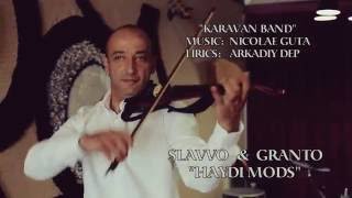 KARAVAN BAND SLAVVO & GRANTO - HAYDI MODS\КАРАВАН БЭНД - АЙДИ МОДС