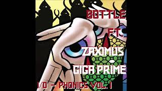 I/O - Bottle ft. Zaximus Giga PRiME