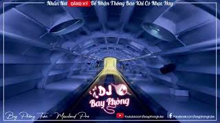NONSTOP BAY PHÒNG DẮT DÉO LẮT LÉO XUYÊN TÂM NONSTOP VINAHOUSE 2022 CỰC MẠNH