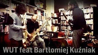 WUT feat Bartłomiej Kuźniak