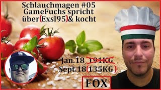Schlauchmagen #05 GameFuchs spricht über Exsl95 & kocht