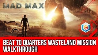Mad Max Beat To Quarters Wasteland Mission Walkthrough Let's Play Gameplay