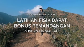 Gunung Sangar 2: Latihan Fisik Dapat Bonus Pemandangan