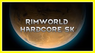 Rimworld, Beta 18, hardcore SK