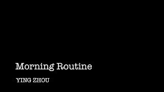 Morning Routine － YINGZHOU