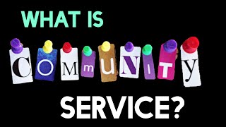 What Is Community Service? (FULL-LENGTH VERSION)