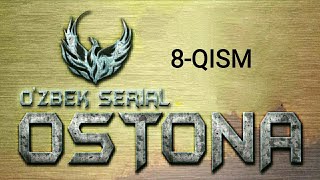 Ostona 8-qism (O‘zbek film) Остона 8-кисм (ўзбек фильм)