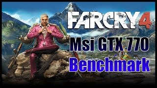 Far Cry 4 Benchmark [MAXED OUT 1080P]◄ MSI GTX 770 I5 4670K FPS