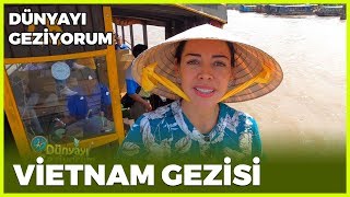 Dünyayı Geziyorum - Vietnam | 9 Şubat 2020