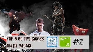 GT 940MX | TOP 5 60 FPS GAMES Tomb raider, FIFA 18 and more | 2018 | #2 + Download links