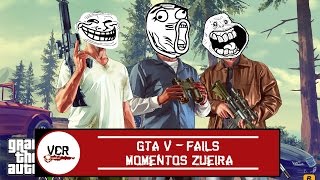 VCR Gameplay - Gta 5 Fails - (Momentos Zueira)