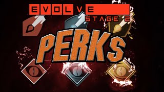 Evolve Stage 2 | The New Perk System | How does it work?