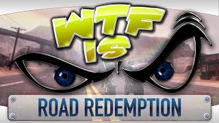 WTF is... Road Redemption ?