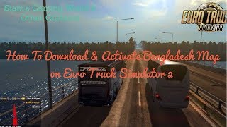 How to Download & Activate Bangladesh Map on Euro Truck Simulator 2