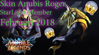 ROGER ANUBIS STARLIGHT MEMBER FEBRUARI 2018!! Mobile Legend Indonesia