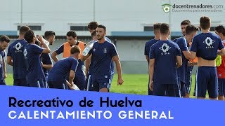 Calentamiento General @ Recreativo de Huelva B