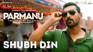 Shubh Din |PARMANU:The Story Of Pokhran| John Abraham | Jyotica Tangri,Keerthi Sagathia| SachinJigar