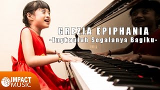 Grezia Epiphania - Engkaulah Segalanya Bagiku