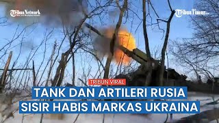 Tank dan Artileri Brigade ke-5 Rusia Sisir Habis Benteng Militer Ukraina