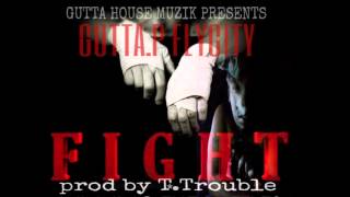 GUTTA.P FLYCITY.....FIGHT..... {PROD BY T TROUBLE}