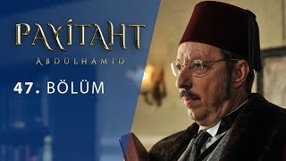 Payitaht Abdülhamid 47. Bölüm