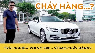 Trải nghiệm Volvo S90 - Vì sao CHÁY HÀNG đến năm 2021?