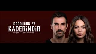 Doğduğun Ev Kaderindir Dizisi  - Jenerik Müziği