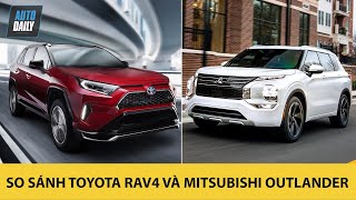 So sánh Toyota RAV4 và Mitsubishi Outlander 2022 - Bạn chọn crossover Nhật nào?