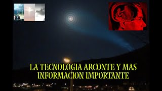 LA TECNOLOGIA ARCONTE QUE UTILIZAN EN CONTRA DE LA HUMANIDAD