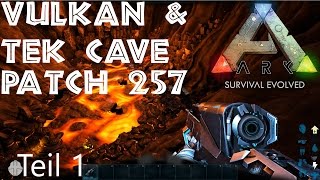 ARK: Survival Evolved Patch257 Vulkan & TEK Cave Teil1