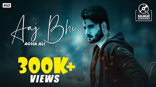 Aaj Bhi By Agha Ali | Official Music Video | Latest Song 2020 | KalaKar Sessions | Season 1