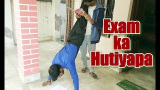 Exam Ka Hutiyapai (By- Vines ki duniya)