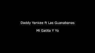 Mi Gatita Y Yo Daddy Yankee ft Las Guanabanas Letra