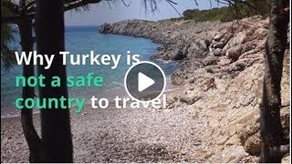 Why Turkey is not a safe country to travel
