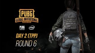 PGI2018 Day 2 (TPP) - Round 6 |  PUBG 글로벌 인비테이셔널 | 배틀그라운드