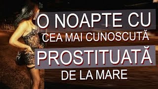 O NOAPTE CU  PROSTITUATA NR.1 DE LA MARE