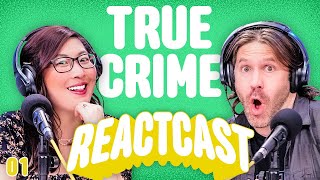 We Reveal Our True Crimes! | NEW REACT PODCAST