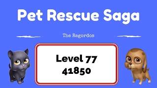 Pet Rescue Saga Level 77 41850 points No Boosters