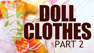 Sewing Doll Clothes Tutorial Part 2