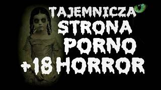 (+18) NORMAL PORN FOR NORMAL PEOPLE - PRZERAŻAJĄCE LEGENDY INTERNETU