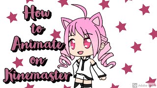 How to Animate Gachaverse on Kinemaster