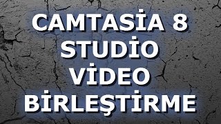 Camtasia 8 Video Birleştirme?(Öğretici Video)