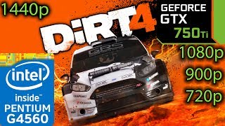 DiRT 4 - GTX 750 ti - G4560 - 1080p - 900p - 720p - 1440p