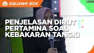 Penjelasan Dirut Pertamina Soal Kebakaran Tangki di Cilacap