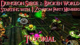 Dungeon Siege 2: Broken World - Starting with 12 custom party members Tutorial {EN}