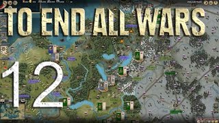 Let's Play To End All Wars - Grand Campaign Gameplay - Episode 12