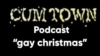 gay christmas ft. Tim Dillon (12-24-2018) - Cum Town Premium (EP 121)