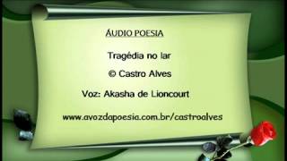 Tragédia no lar - Castro Alves por Akasha de Lioncourt