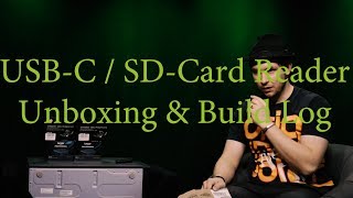USB-C / SD-Card Reader Unboxing & Build Log