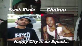 Chabuu ft Frank Blade- Nappy City is da Squad (Freestyle)